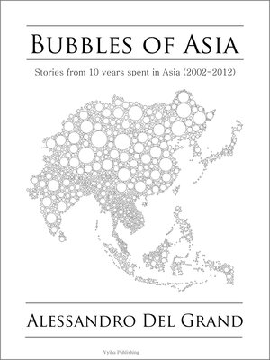 cover image of Bubbles of Asia: Tales From 10 Years Spent in Asia (2002-2012)​